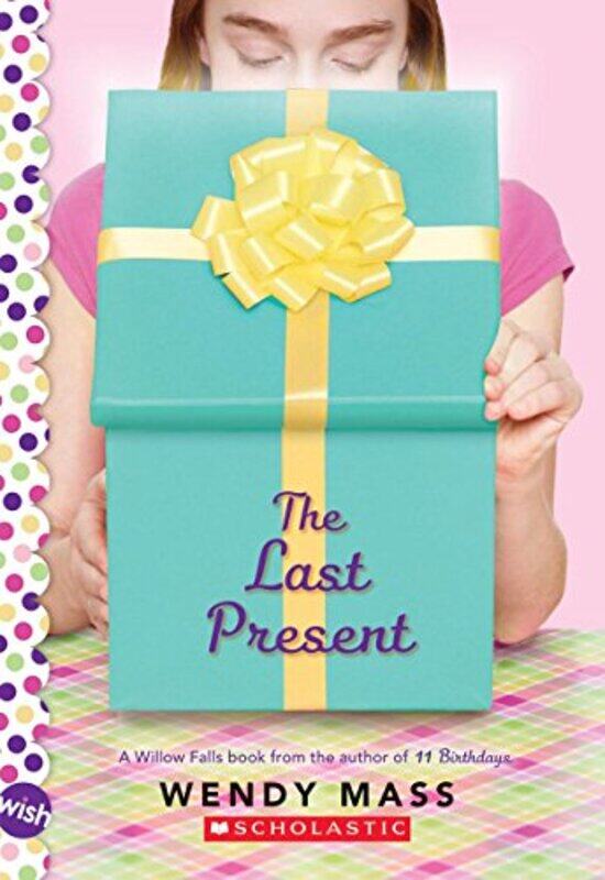 

The Last Present A Wish Novel by Mass, Wendy Paperback