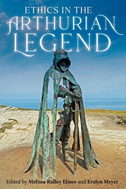 

Ethics in the Arthurian Legend by Professor Melissa Ridley Customer ElmesProfessor Evelyn Meyer-Hardcover