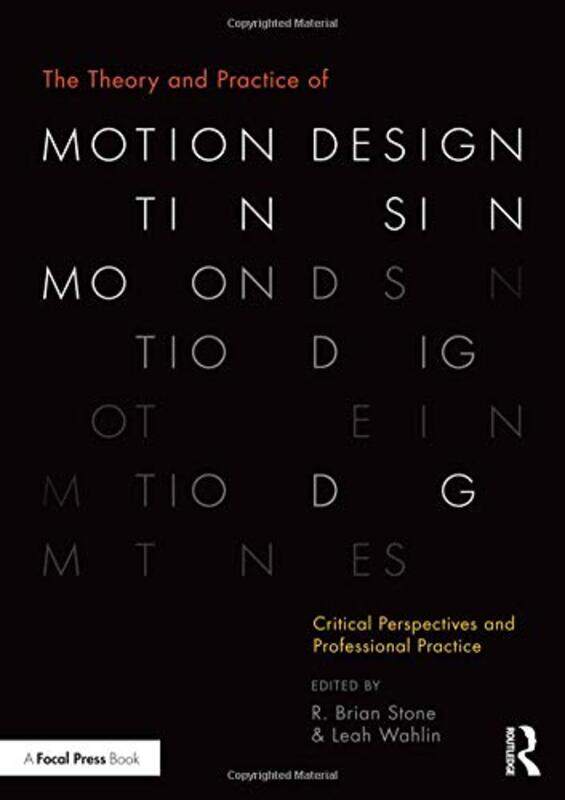 

The Theory and Practice of Motion Design by R Brian The Ohio State University, USA StoneLeah The Ohio State University, USA Wahlin-Paperback