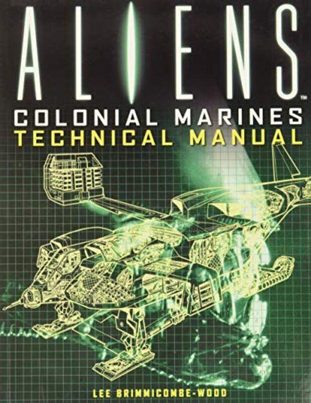 

Aliens Colonial Marines Technical Manual by lee Brimmicombe-Wood-Paperback