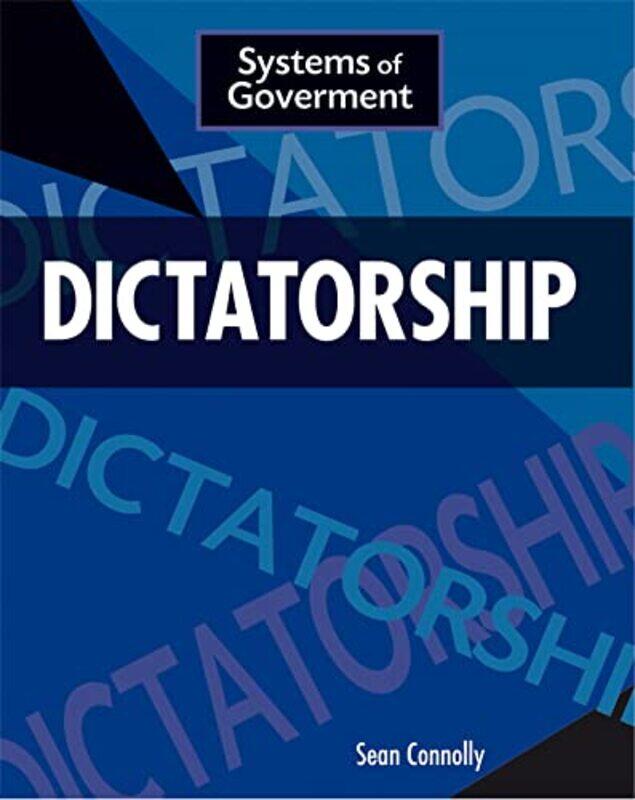 

Systems of Government Dictatorship by Sean Connolly-Paperback