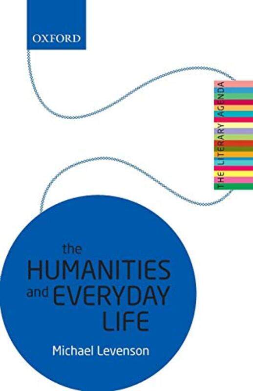 

The Humanities and Everyday Life by Michael William B Christian Professor of English, University of Virginia Levenson-Paperback