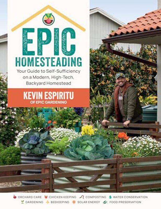 

Epic Homesteading Your Guide To Selfsufficiency On A Modern Hightech Backyard Homestead By Espiritu, Kevin - Paperback