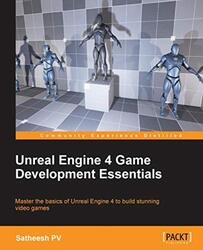 Unreal Engine 4 Game Development Essentials PV, Satheesh Paperback