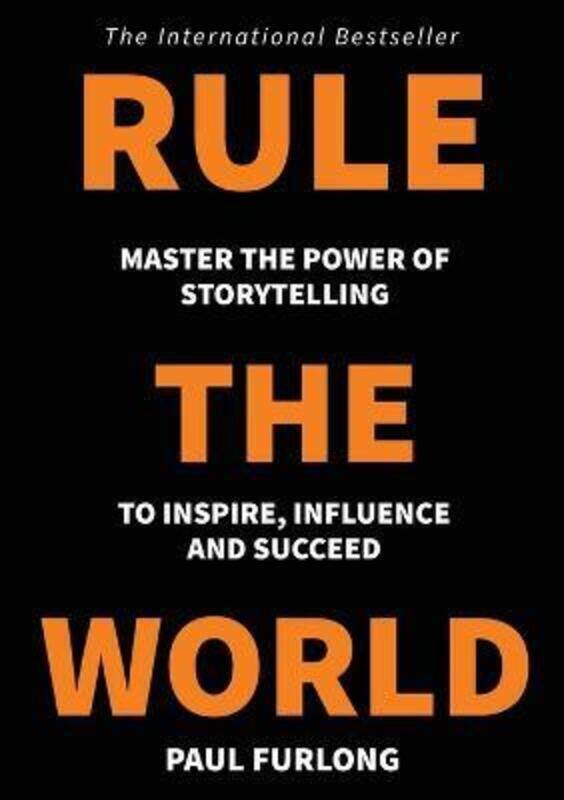 

Rule the World: Master the power of storytelling to inspire, influence and succeed.paperback,By :Furlong, Paul