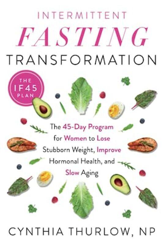 

Intermittent Fasting Transformation The 45Day Program For Women To Lose Stubborn Weight Improve H By Thurlow, Cynthia Paperback