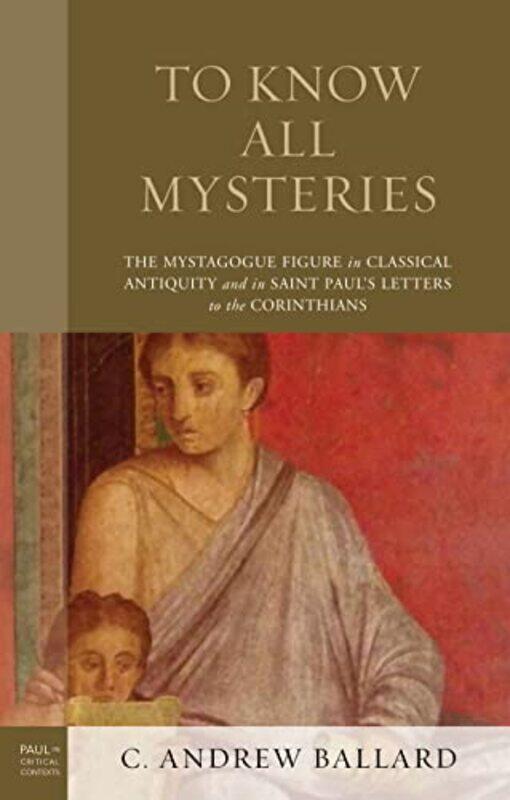 

To Know All Mysteries by C Andrew Ballard-Hardcover