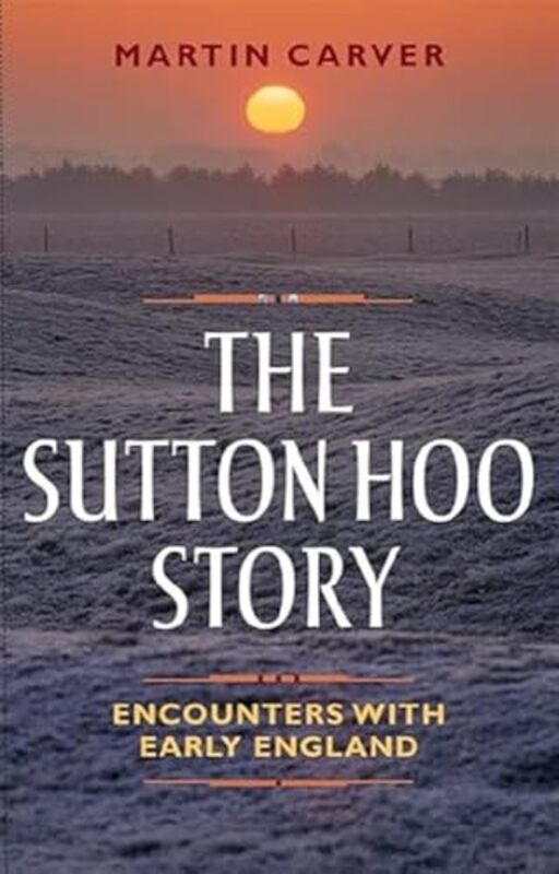 

The Sutton Hoo Story by Martin Carver-Paperback