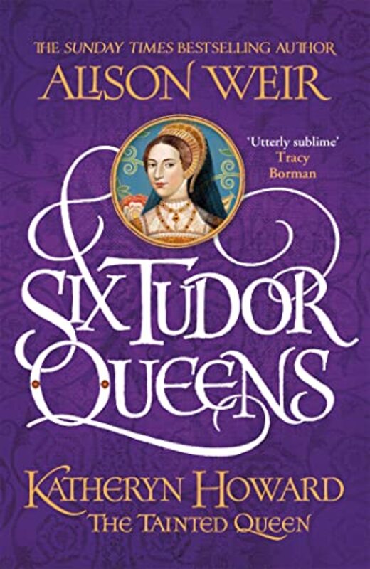 Six Tudor Queens Katheryn Howard The Tainted Queen by Alison Weir-Paperback