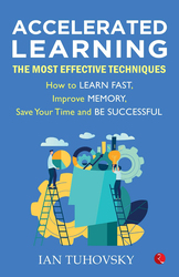 Accelerated Learning: The Most Effective Techniques: How To Learn Fast, Improve Memory, Save Your Time and Be Successful, Paperback Book, By: Tuhovsky & Ian