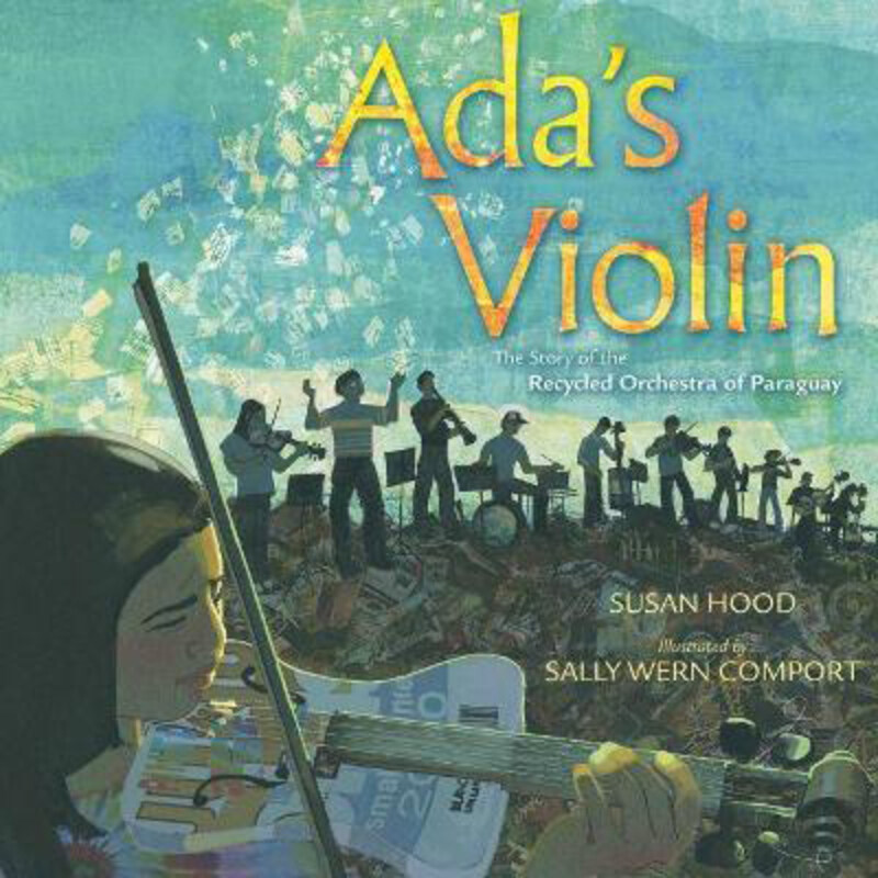 

Ada's Violin: The Story of the Recycled Orchestra of Paraguay, Hardcover Book, By: Susan Hood