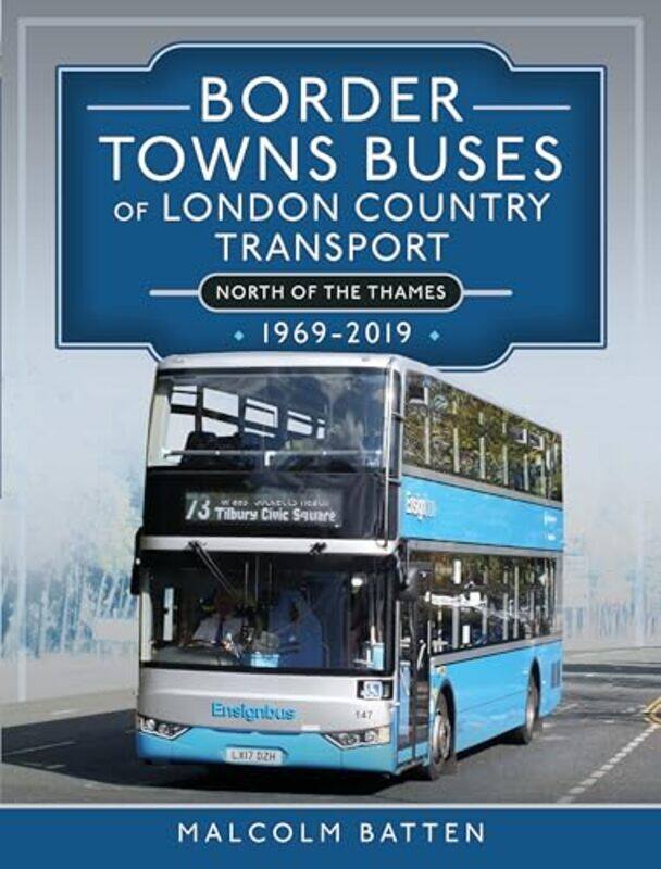 

Border Towns Buses of London Country Transport North of the Thames 19692019 by Malcolm Batten-Hardcover