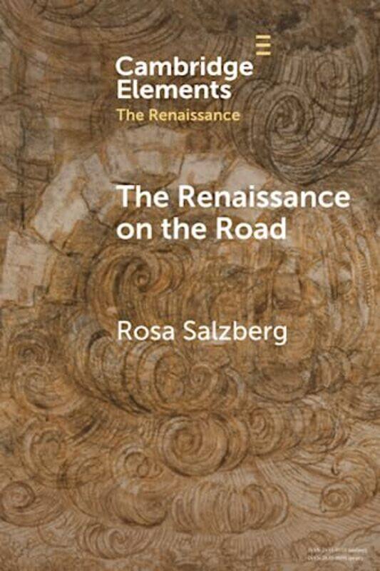

The Renaissance On The Road Mobility Migration And Cultural Exchange, Paperback by Salzberg, Rosa (Universita degli Studi di Trento, Italy)