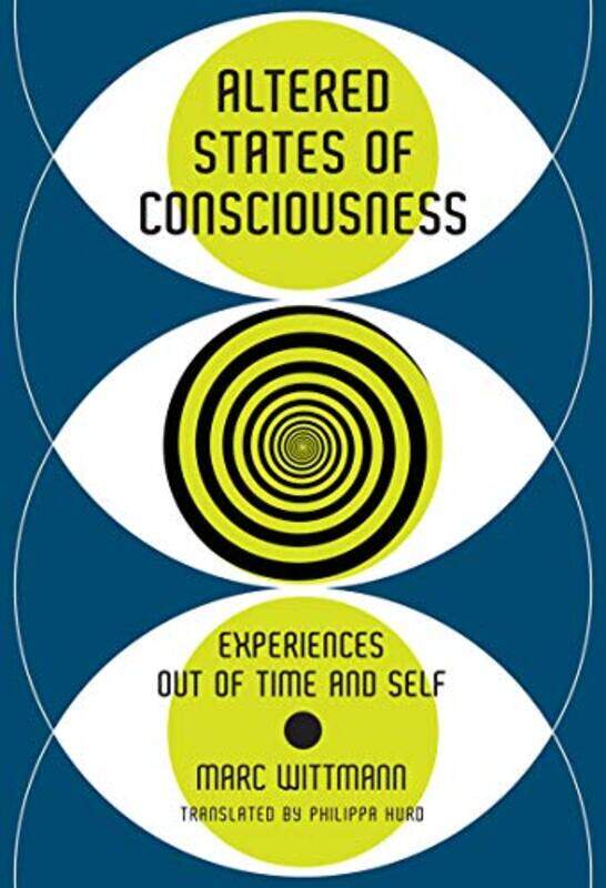 

Altered States of Consciousness,Hardcover by Marc Wittmann (Institute for Frontier Areas of Psychology and Mental Health)