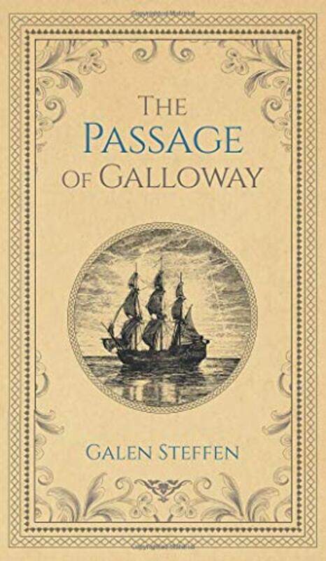 

The Passage of Galloway by Galen W Steffen-Hardcover