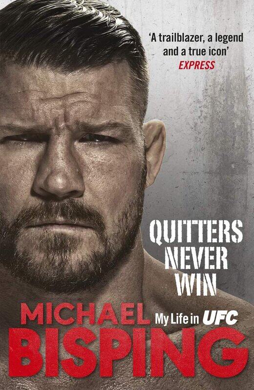 

Quitters Never Win, Hardcover Book, By: Michael Bisping