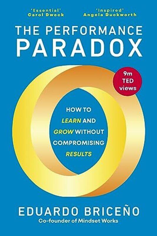 

The Performance Paradox How To Learn And Grow Without Compromising Results By Briceno Eduardo Hardcover