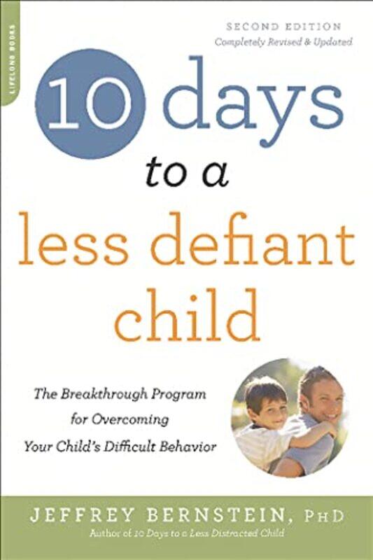 

10 Days to a Less Defiant Child second edition by Jeffrey, PhD Bernstein-Paperback