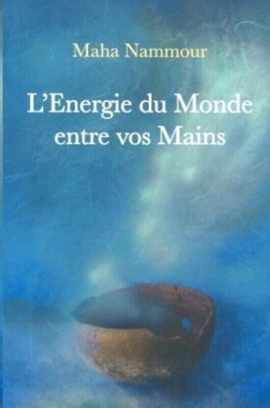 

L'Energie du Monde entre vos Mains, Paperback Book, By: Maha Nammour