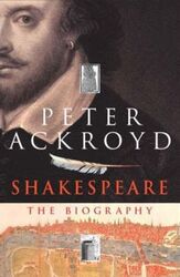 Shakespeare: The Biography.Hardcover,By :Peter Ackroyd