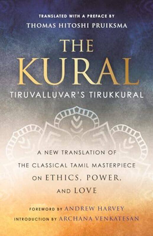 

The Kural by Thomas Hitoshi PruiksmaAndrew Harvey-Hardcover