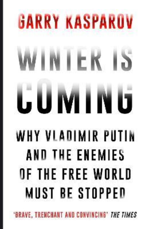 Winter is Coming: Why Vladimir Putin and the Enemies of the Free World Must be Stopped,Paperback,ByGarry Kasparov