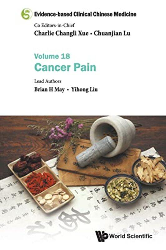 

Evidencebased Clinical Chinese Medicine Volume 18 Cancer Pain by Brian H (Rmit Univ, Australia) MayYihong (Guangdong Provincial Hospital Of Chinese M