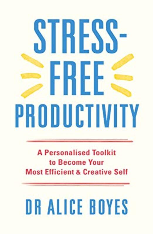 

StressFree Productivity by Dr Alice Boyes-Paperback