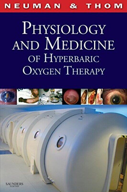 

Physiology And Medicine Of Hyperbaric Oxygen Therapy By Neuman Tom S Emeritus Professor Of Medicine University Of California San Diego La Jolla Ca Di