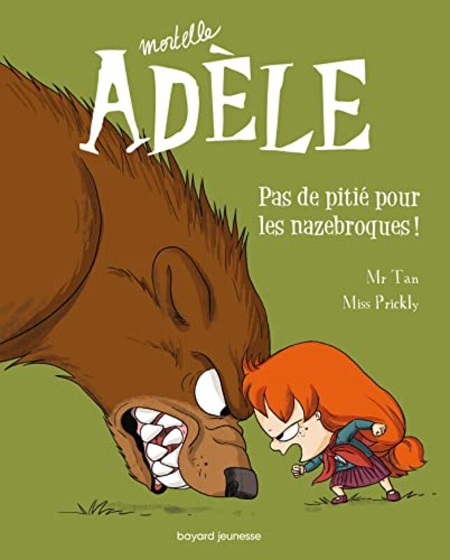 

MORTELLE ADELE, TOME 07 - PAS DE PITIE POUR LES NAZEBROQUES !,Paperback,By:M. TAN/MISS PRICKLY