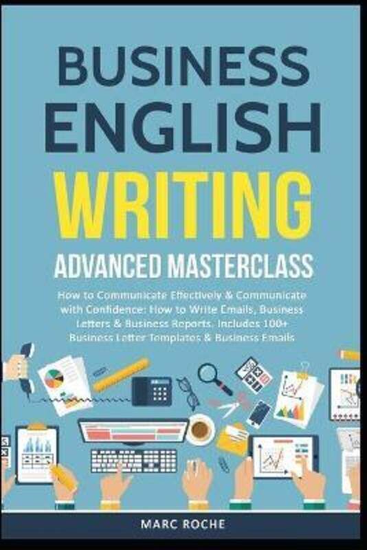 

Business English Writing: Advanced Masterclass- How to Communicate Effectively & Communicate with Co.paperback,By :Roche, Marc