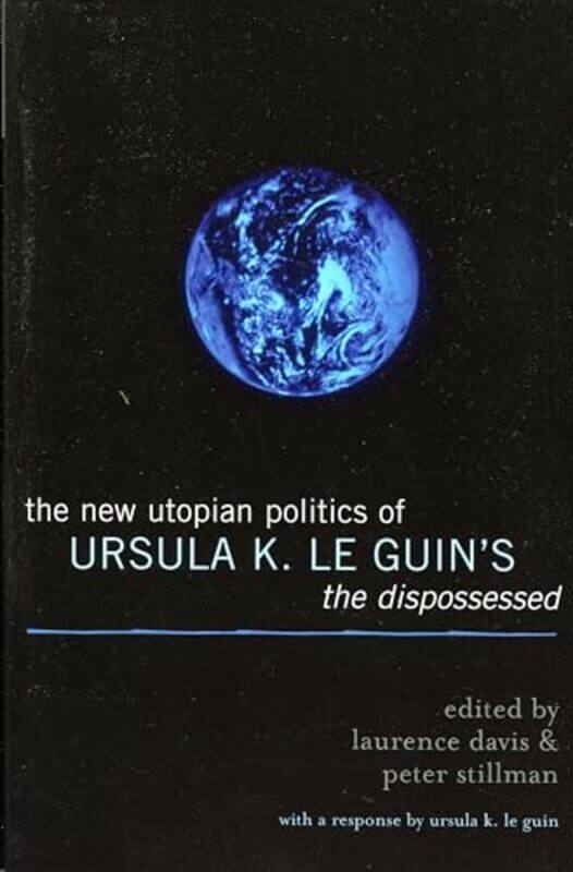 

The New Utopian Politics of Ursula K Le Guins The Dispossessed by Laurence DavisPeter Stillman-Paperback