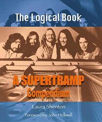 The Logical Book A Supertramp Compendium By Shenton, Laura - Helliwell, John Hardcover