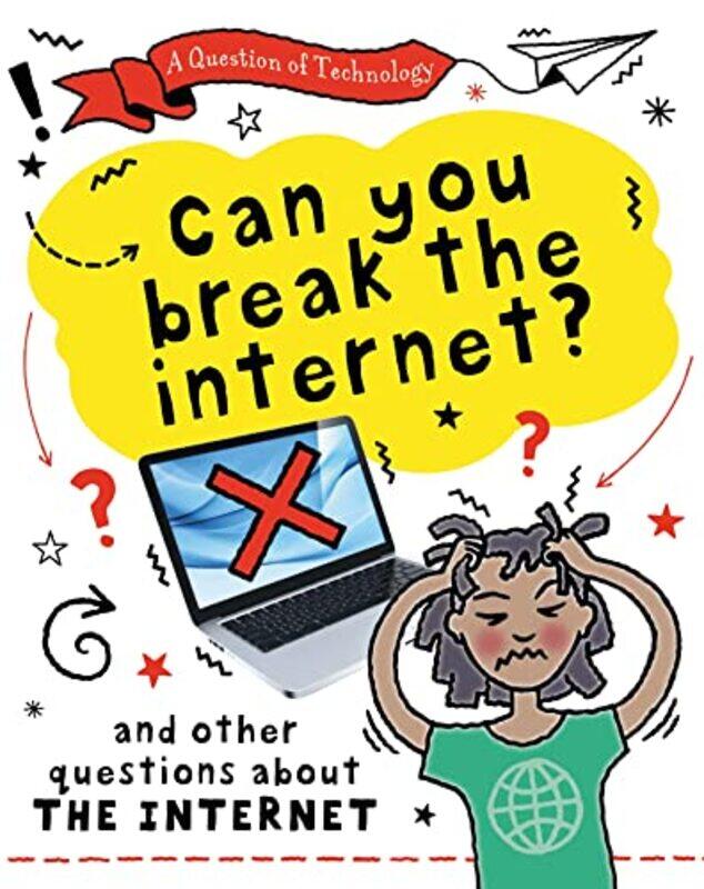 

A Question of Technology Can You Break the Internet by Clive Gifford-Hardcover