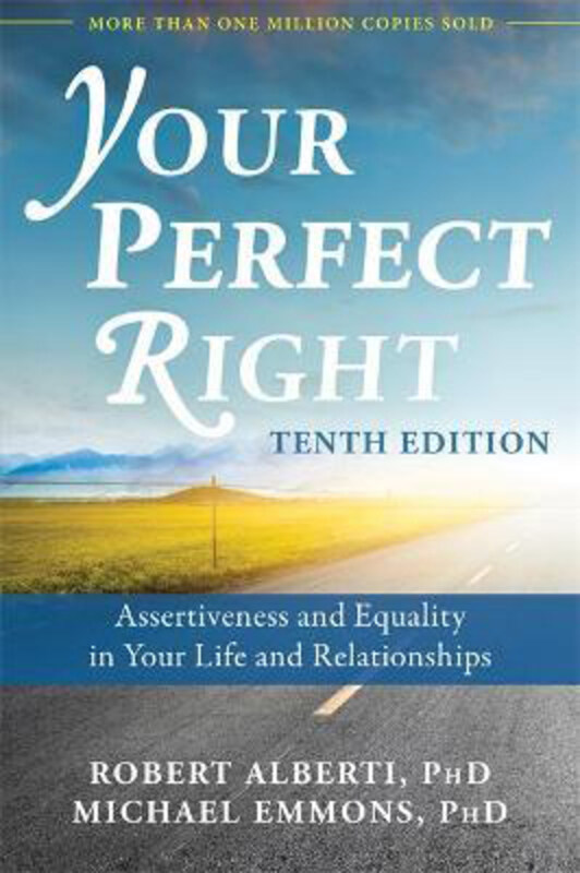

Your Perfect Right, 10th Edition: Assertiveness and Equality in Your Life and Relationships, Paperback Book, By: Dr. Robert Alberti