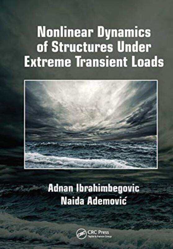 

Nonlinear Dynamics of Structures Under Extreme Transient Loads by Adnan IbrahimbegovicNaida Ademovic-Paperback