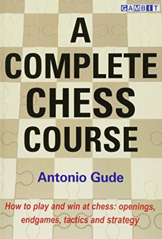 

A Complete Chess Course by Antonio Gude-Hardcover