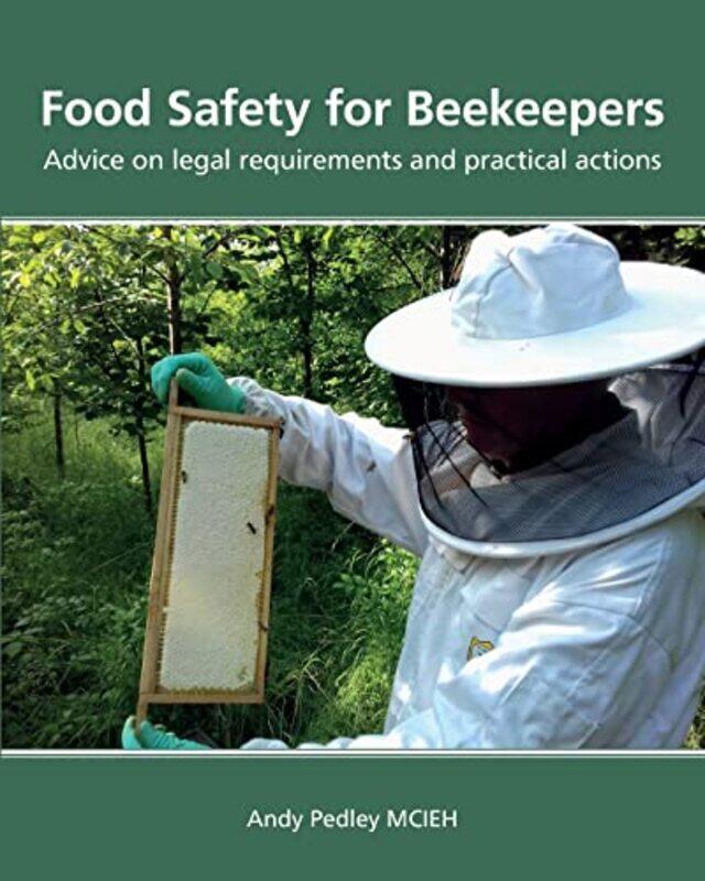 

Food Safety for Beekeepers Advice on legal requirements and practical actions by Artemis MorrisMolly Rossiter-Paperback