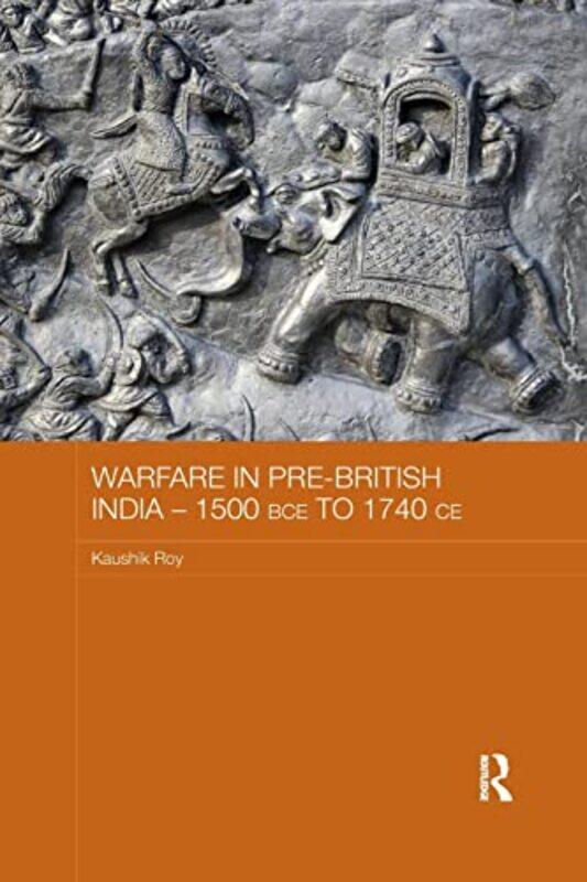 

Warfare in PreBritish India 1500BCE to 1740CE by Kaushik Roy-Paperback