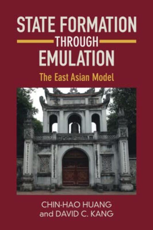 

State Formation through Emulation by Chin-Hao HuangDavid C University of Southern California Kang-Paperback