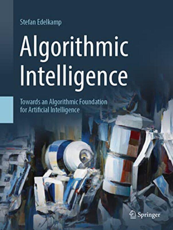

Algorithmic Intelligence by Stefan Edelkamp-Hardcover