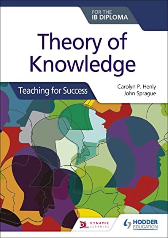 Theory of Knowledge for the IB Diploma Teaching for Success by Carolyn P HenlyJohn Sprague-Paperback