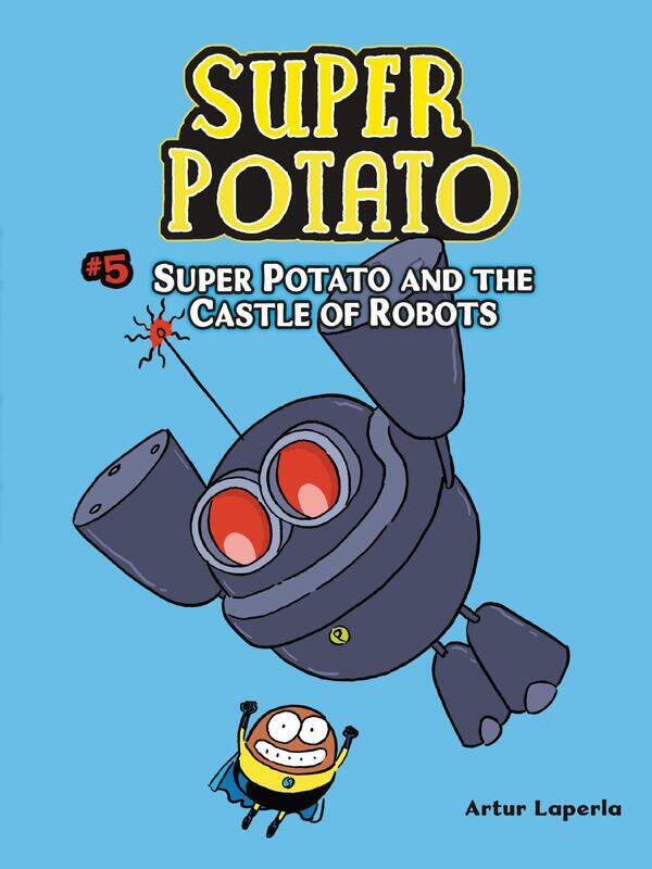 

Super Potato and the Castle of Robots: Book 5, Paperback Book, By: Artur Laperla