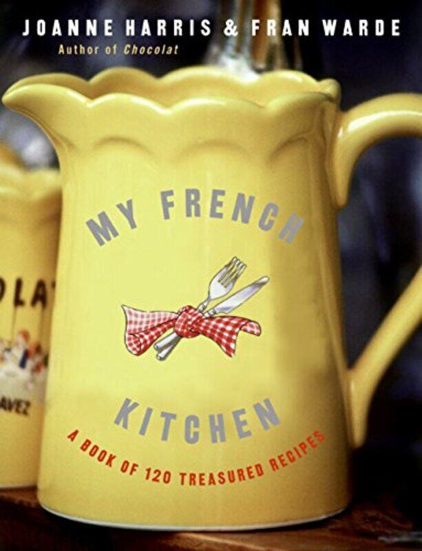 

My French Kitchen by Joanne HarrisFran Warde-Paperback