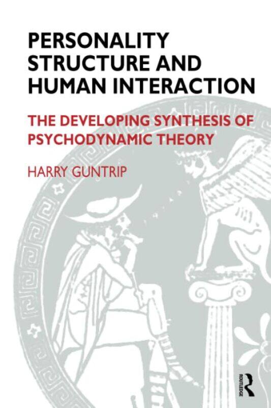 

Personality Structure and Human Interaction by Harry Guntrip-Paperback