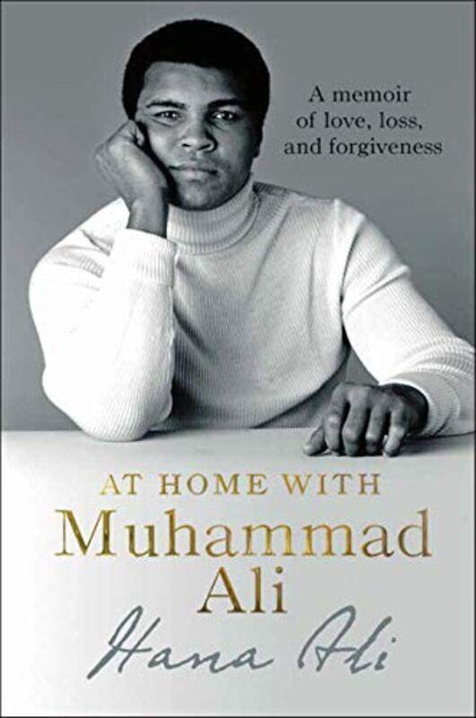 

At Home With Muhammad Ali A Memoir Of Love Loss And Forgiveness by Ali, Hana - Hardcover