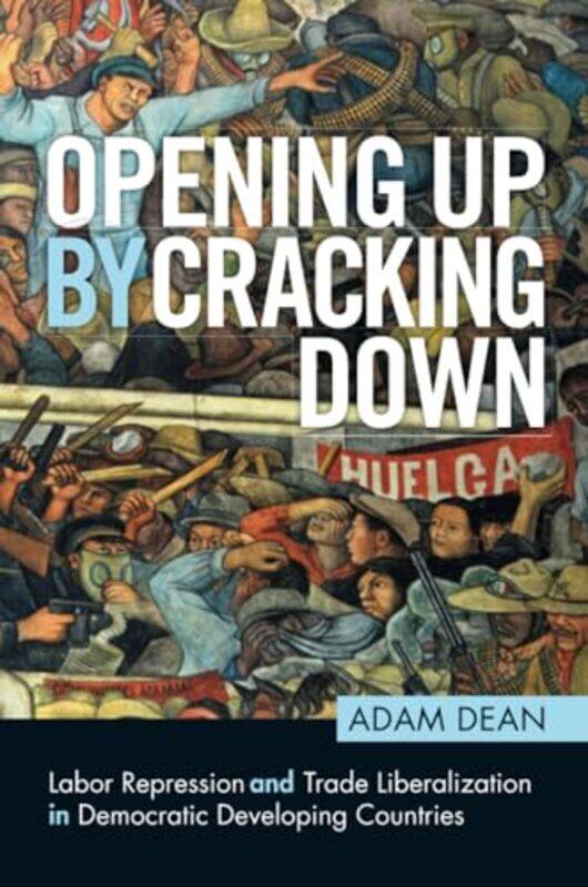 

Opening Up by Cracking Down by Adam George Washington University, Washington DC Dean-Paperback