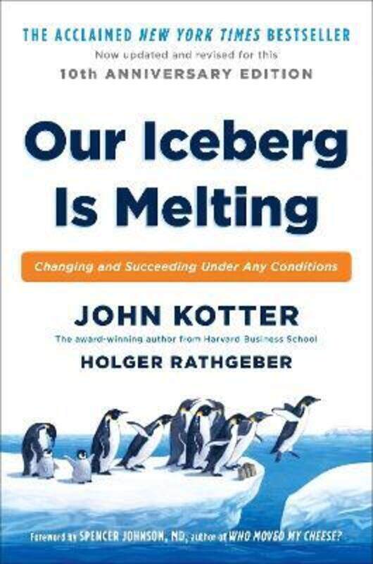 

Our Iceberg Is Melting: Changing and Succeeding Under Any Conditions.Hardcover,By :John Kotter