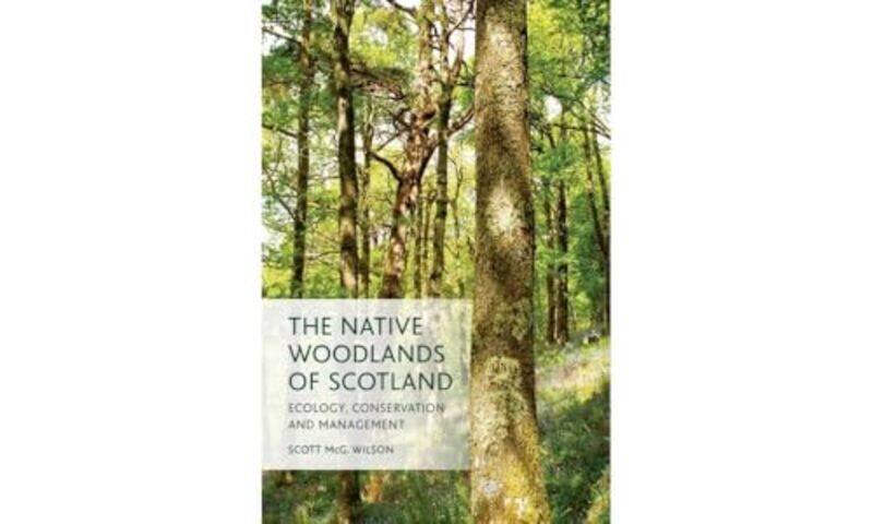 

The Native Woodlands of Scotland by Scott Wilson-Paperback