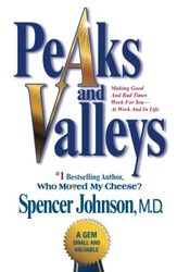 Peaks and Valleys Making Good and Bad Times Work for YouAt Work and in Life by Johnson, Spencer, M D - Paperback